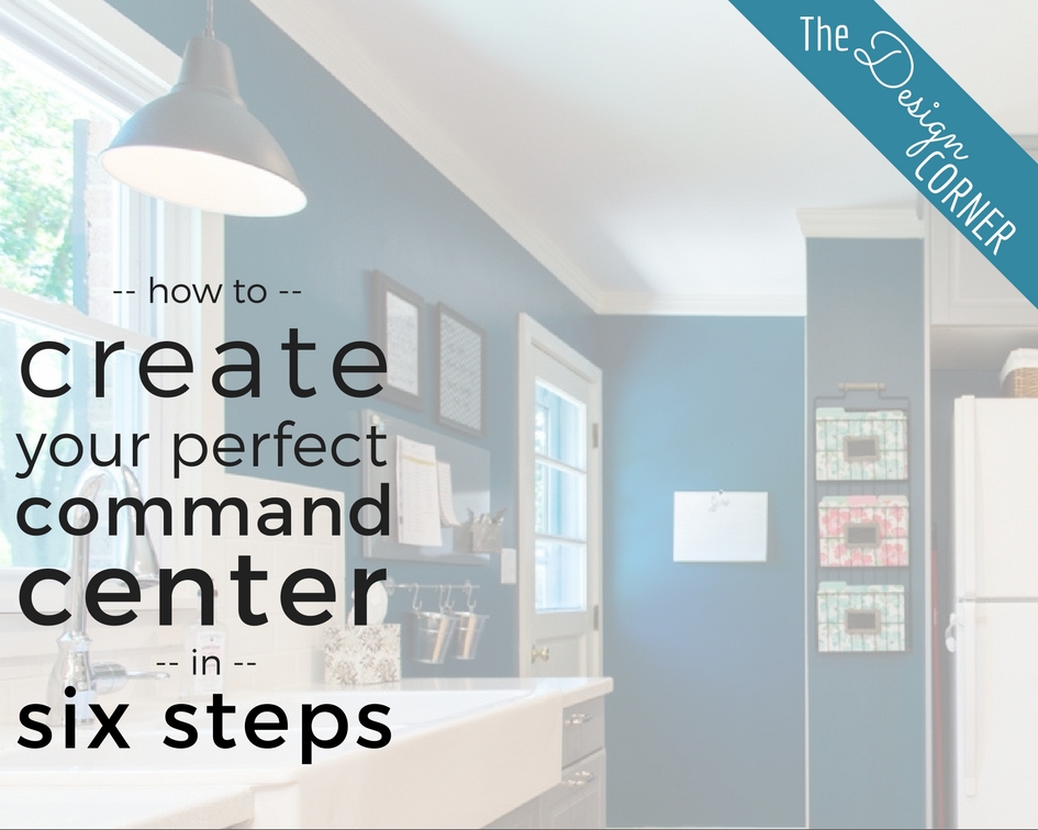 The Design Corner How To Create Your Perfect Command Center