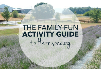 Family Fun Activity Guide to Harrisonburg