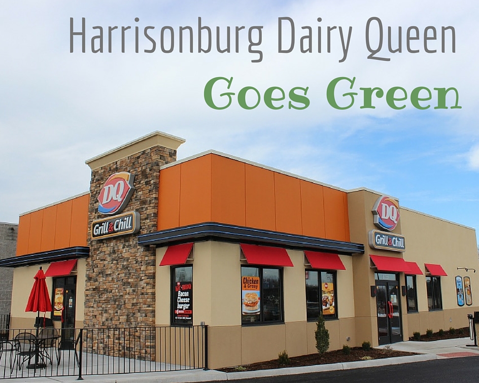 Harrisonburg Dairy Queen at Harmony Square Goes Green