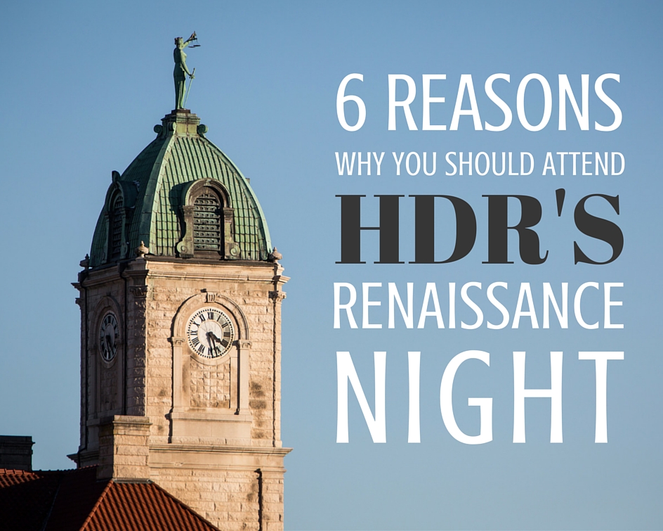 6 Reasons Why You Should Attend HDR's Renaissance Night | Harrisonblog 6 Reasons Why You Should Attend HDR's Renaissance Night | Harrisonblog