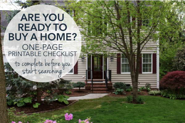 Are you ready to buy a home? One-page printable checklist to complete before starting your home search | The Harrisonburg Homes Team @ Kline May Realty Are you ready to buy a home? One-page printable checklist to complete before starting your home search | The Harrisonburg Homes Team @ Kline May Realty