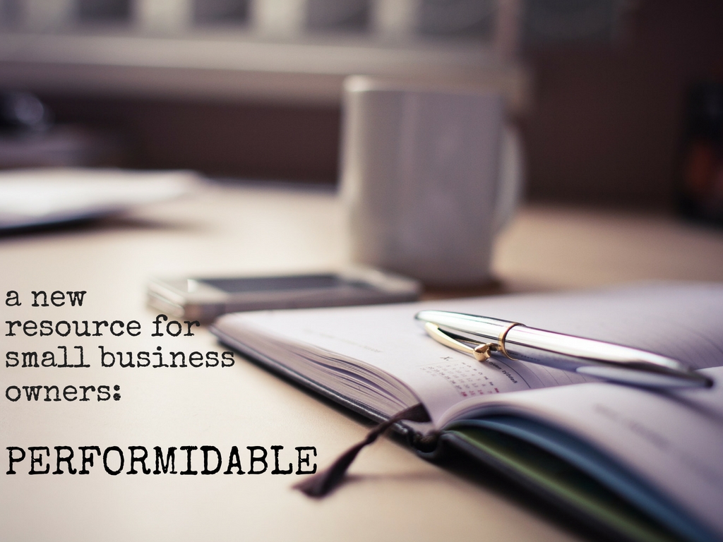 PERFORMIDABLE: a new resource for small business owners | Harrisonblog